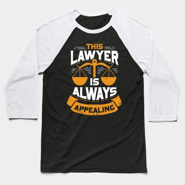 This Lawyer Is Always Appealing Baseball T-Shirt by Dolde08